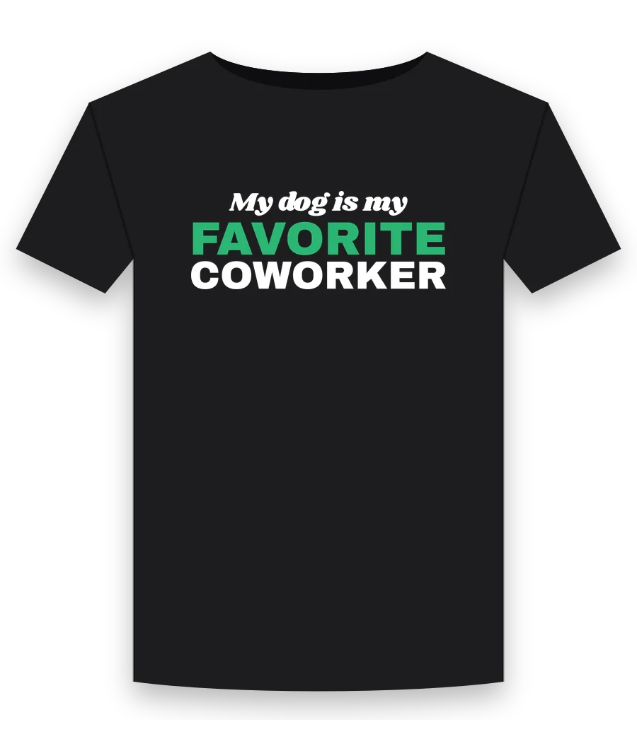 My dog is my favorite coworker on a black shirt