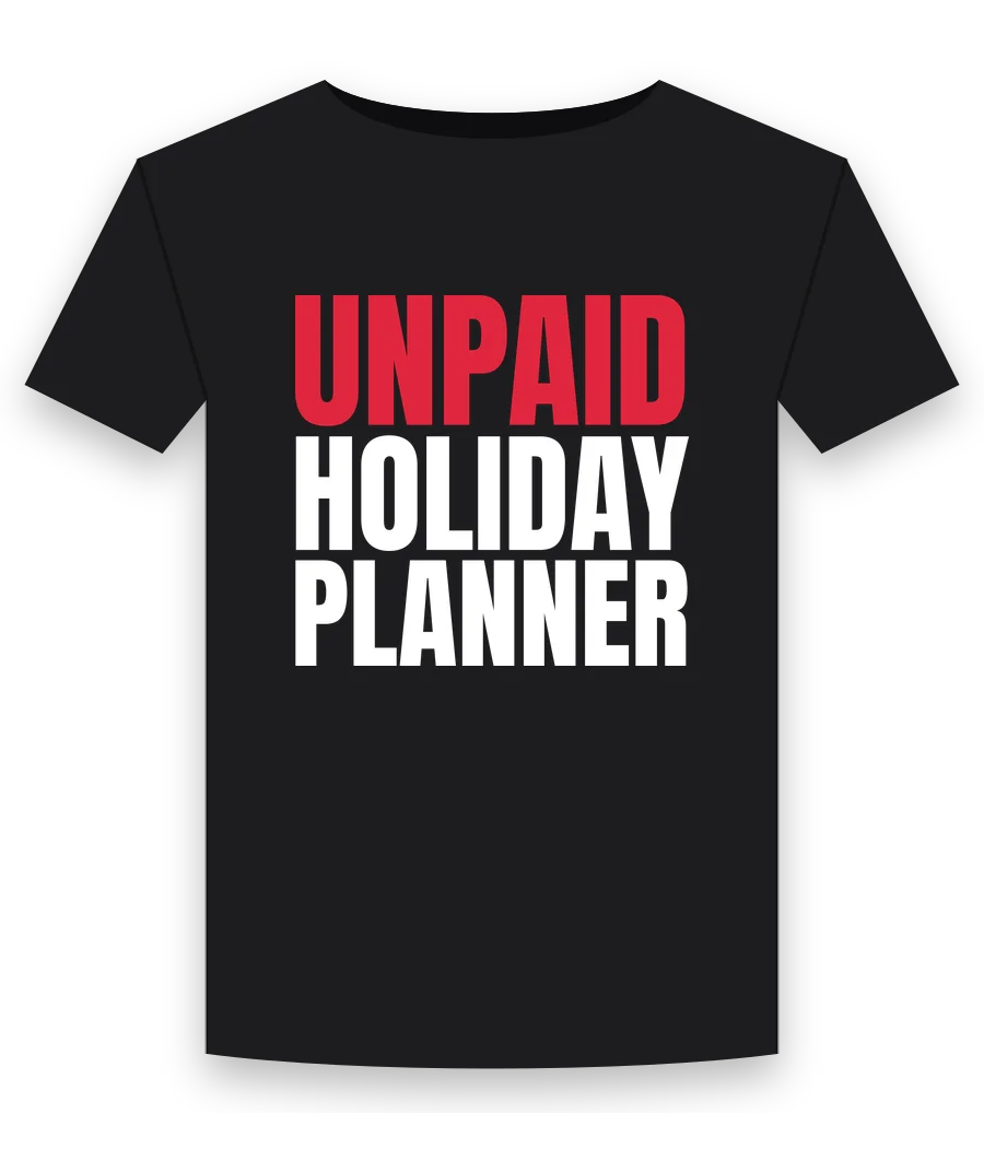 Unpaid holiday planner on a black shirt